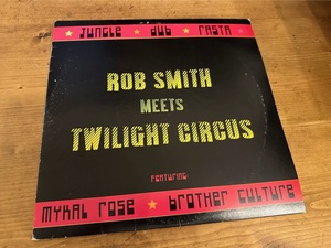 10”★Rob Smith Meets Twilight Circus / Rob Smith Meets Twilight Circus / ラガ・ダブ・ブレイクビーツ！