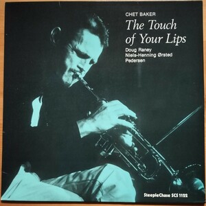 STEEPLE CHASE デンマーク盤　CHET BAKER／The Touch of Your Lips　Doug Raney　Niels-Henning Orsted Pedersen　チェット ベイカー