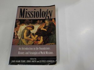 Q0139◆Missiology An Introduction to the Foundations History and Strategies of World Missions John Mark Terry ▼