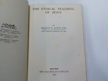 4V6707◆THE ETHICAL TEACHING OF JESUS ERNEST F. SCOTT THE MACMILLAN COMPANY(ク）_画像3
