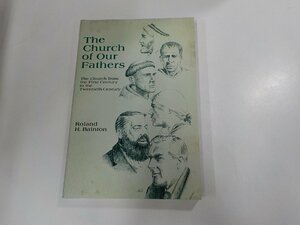 7V5634◆洋書 The Church of Our Fathers Roland H. Bainton☆
