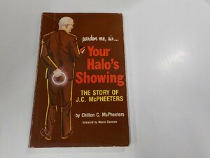 7V5630◆洋書 pardon me, sir... Your Halo's Showing The story of J.C. McPheeters Chilton Claudius McPheeters☆