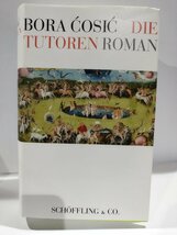 BORA COSIC DIE TUTOREN　洋書/ドイツ語/小説/ボラ・チョシッチ【ac02h】_画像1