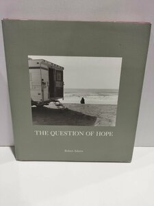 THE　QUESTION OF HOPE　Robert Adams ロバート・アダムス 洋書/英語/写真集/アメリカ/オレゴン州 【ac04h】