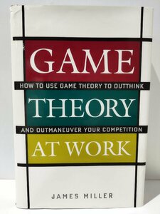 GAME THE ORY AT WORK 仕事におけるゲーム理論 JAMES MILLER　洋書/英語/ビジネス【ac04h】