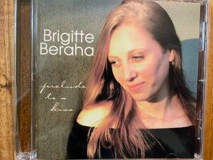 CD BRIGITTE BERAHA / PRELUDE TO A KISS