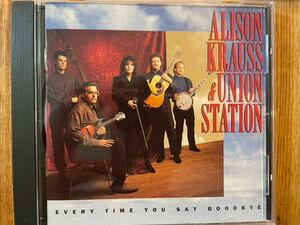 CD ALISON KRAUSS & UNION STATION / EVERY TIME YOU SAY GOODBYE