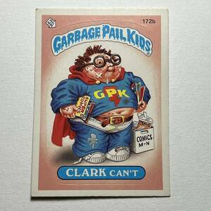 1986 TOPPS garbage pail kids ガーベッジペイルキッズ 172b CLARK CAN'T 検索 アメトイ ホラー ビンテージ ぶきみくん