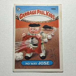 1986 TOPPS garbage pail kids ガーベッジペイルキッズ 166b NO WAY JOSE 検索 アメトイ ホラー ビンテージ ぶきみくん