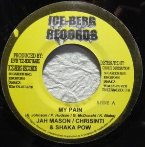 【Jah Mason / Chrisinti & Shaka Pow “My Pain”】 [♪ZG] [♪ZQ] (R5/11)