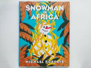 マイケル・ロバーツ / アフリカのゆきだるま　Michael Roberts / Snowman in Africa