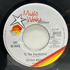 JAプレス 7インチ DENNIS BROWN To The Foundation ('97 Music Works) デニス・ブラウン ROOTS REGGAE 名曲 45RPM.