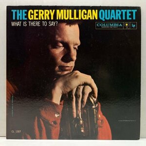 良好!! MONO 6eye 深溝 USオリジナル【ART FARMERとの2ホーン】GERRY MULLIGAN What Is There To Say? ('59 Columbia) w/ Dave Bailey