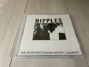 The Peter Brtzmann Sextet / Quartet Nipples CD ザ・ペーター・ブロッツマン Derek Bailey Han Bennink Evan Parker FREE JAZZ