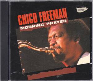 ☆CHICO FREEMAN(チコ・フリーマン)/Morning Prayer◆76年録音のデビュー作にしてスピリチュアル・ジャズの超大名盤◇ボートラ+1曲＆レア★