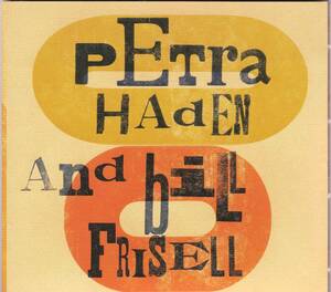 ☆PETRA HADEN＆BILL FRISELL(ペトラ・ヘイデン＆ビル・フリゼール)◆2004年発表のCharlie Hadenの愛娘と名ギタリストの共演盤にして大名盤