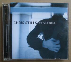  CHRIS STILLS / 100 YEAR THING / クリス・スティルス （スティヴン・スティルスの息子）