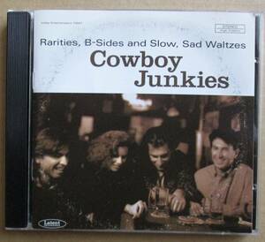  Cowboy Junkies / Rarities B-Sides & Slow Sad Waltzes　　カウボーイ・ジャンキーズ