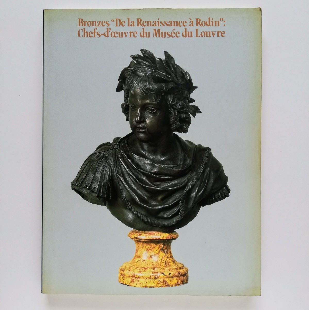 z2. [Catalogue] French Bronze Masterpieces Exhibition 1988 / Louvre Museum, From the Renaissance to Rodin, Paris / Reliefs, Equestrian Statues, Portraits, Medallions, Painting, Art Book, Collection, Catalog