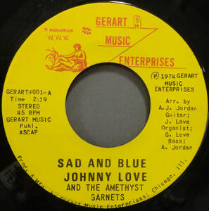 【SOUL 45】JOHNNY LOVE & THE AMETHYST GARNETS - SAD AND BLUE / LITTLE GIRL (s231102035)