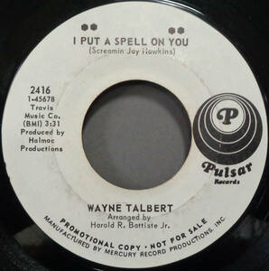 【SOUL 45】WAYNE TALBERT - I PUT A SPELL ON YOU / I FOUND A LITTLE GIRL (s231124015)