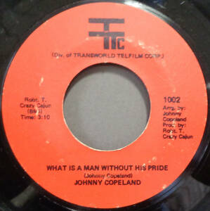 【SOUL 45】JOHNNY COPELAND - WHAT IS A MAN WITHOUT HIS PRIDE / DO BETTER SOMEWHERE ELSE (s231119033)