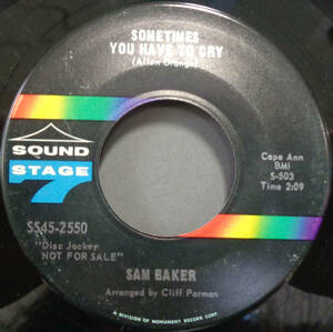 【SOUL 45】SAM BAKER - SOMETIMES YOU HAVE TO CRY / SOMETHING TELLS ME (s231119027) 
