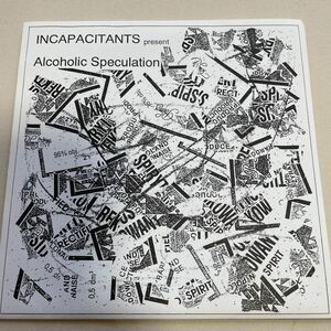 INCAPACITANTS - alcoholic speculation 7”EP ノイズ noise 非常階段