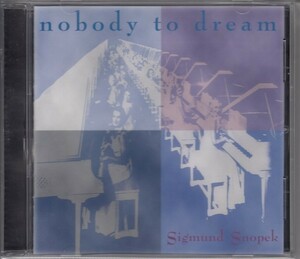 SIGMUND SNOPEK III / NOBODY TO DREAM（輸入盤CD）