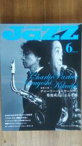 （ZL‐6）　JAZZ JAPAN　Vol.6　　なぜ、いまチャーリー・パーカーなのか？菊地成孔による考察　　発行＝ジャズジャパン