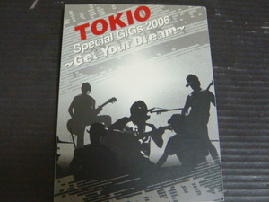 TOKIO トキオ ライブDVD「SPECIAL GIGS 2006 -GET YOUR DREAM-」長瀬智也 城島茂 松岡昌宏 国分太一 山口達也