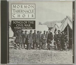 Mormon Tabernacle Choir/Songs of the Civil War モルモン・タバナクル合唱団/南北戦争時代の歌とフォスターのナンバーを収録