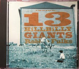 Robbie Fulks [13 Hillbilly Giants](Bloodshot)カントリーロック/ヒルビリー/ネオロカ/ラスティック/マウンテンソウル/Steve Albini