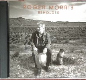 Roger Morris/04年名盤/ブリティッシュ/シンガーソングライター/英国スワンプ/パブロック/Jim Weider(The Band)/Mindy Jostyn(The Hooters)