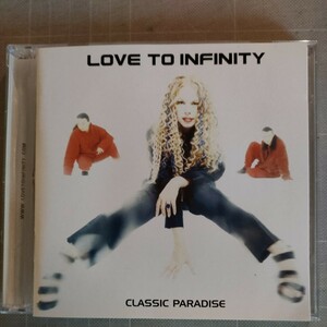 ラヴ・トゥ・インフィニティー/クラシック・パラダイス LOVE TO INFINITY/CLASSIC PARADISE