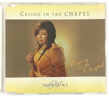 CRYING IN THE CHAPEL　Natsuki 　CD_画像1