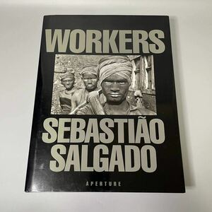 Sebastiao Salgado セバスチャン・サルガド Workers 人間の大地 労働