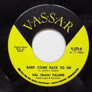 SAL (BUTCH) PALMER-Baby Come Back To Me (Orig)