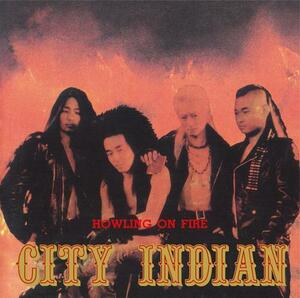 CITY INDIAN-HOWLING ON FIRE (CD)
