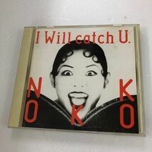 【D7-108 I Will catch U NOKKO_画像1