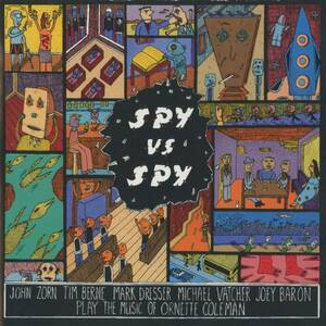 John Zorn - Spy Vs. Spy - The Music Of Ornette Coleman ; Tim Berne, Mark Dresser, Joey Baron, Michael Vatcher