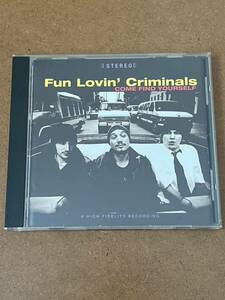 FUN LOVIN’ CRIMINALS/COME FIND YOURSELF