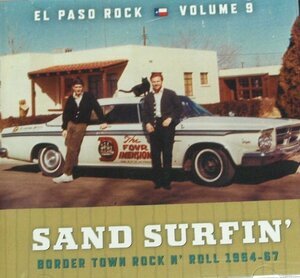 SAND SURFIN' - BORDER TOWN ROCK N' ROLL 1964-67 EL PASO ROCK VOLUME9 サーフィン&ガレージロック CD