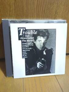 1988年3200円盤CD 沢向要士 THE BURST TROUBLE トラブル/レイジーブルースが聞こえる どうしたんだLITTLE GIRL /F NOBODY 息っ子クラブ