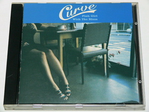 CURVE / PINK GIRL WITH THE BLUES // CDS カーヴ