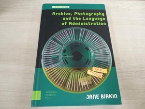[ foreign book ] Archive, Photography and the Language of Administration