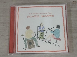 SHISHAMO CD 10th Anniversary Acoustic Album「ACOUSTIC SHISHAMO」