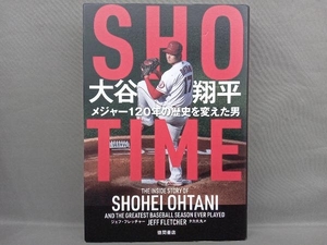 SHO-TIME 大谷翔平 メジャー120年の歴史を変えた男 ジェフ・フレッチャー