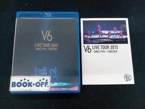 V6　LIVE TOUR 2015 -SINCE 1995~FOREVER-(Blu-ray Disc)