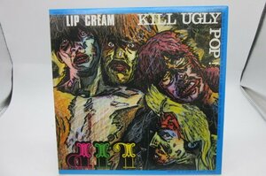 【国内盤】Lip Cream 「Kill Ugly Pop」LP（12インチ）/Captain Records(CAP-0016L)/Rock